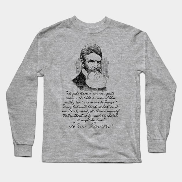 John Brown's Last Words - Abolitionist, Harpers Ferry, Historical Long Sleeve T-Shirt by SpaceDogLaika